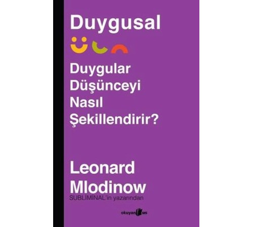 Duygusal - Duygular Düşünceyi Nasıl Şekillendirir?