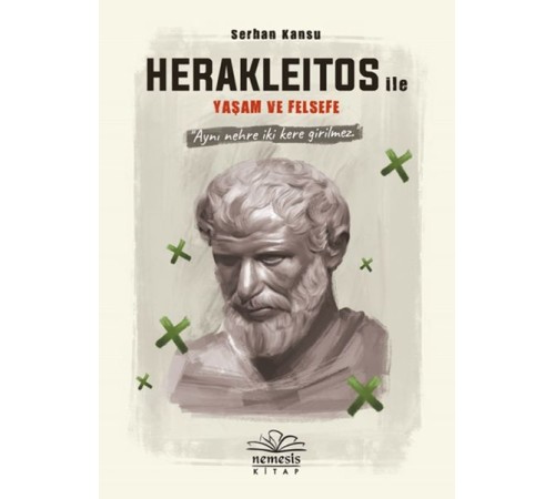 Herakleitos ile Yaşam ve Felsefe Herakleitos ile Yaşam ve Felsefe