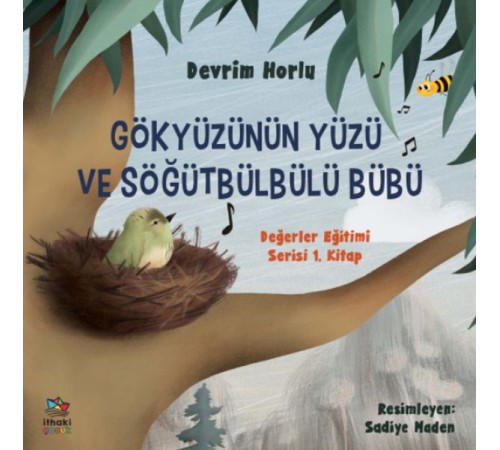 Gökyüzünün Yüzü ve Söğütbülbülü Bübü - Değerler Eğitimi Serisi 1. Kitap Gökyüzünün Yüzü ve Söğütbülbülü Bübü - Değerler Eğitimi Serisi 1. Kitap