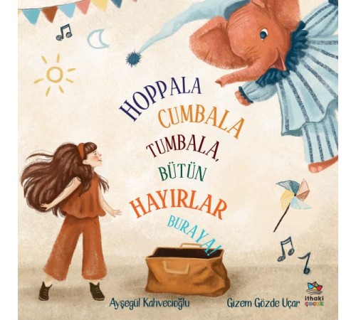 Hoppala Cumbala Tumbala, Bütün Hayırlar Buraya! Hoppala Cumbala Tumbala, Bütün Hayırlar Buraya!