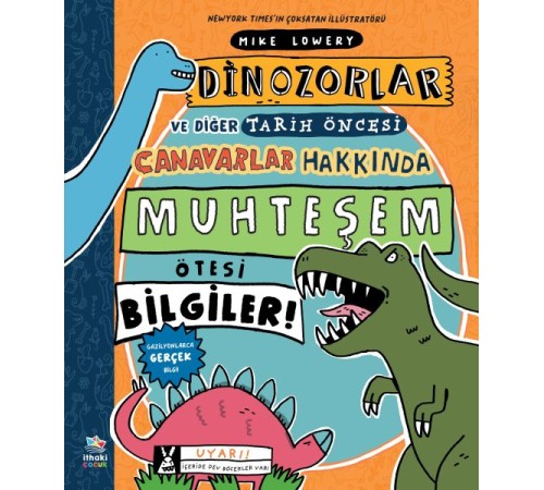 Dinozorlar ve Diğer Tarih Öncesi Canavarlar Hakkında Muhteşem Ötesi Bilgiler!