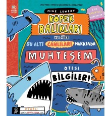 Köpek Balıkları ve Diğer Su Altı Canlıları Hakkında Muhteşem Ötesi Bilgiler!