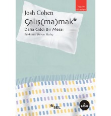 Çalış(ma)mak: Daha Ciddi Bir Mesai