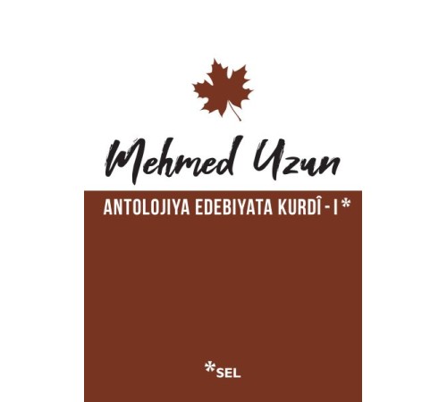 Antolojiya Edebiyata Kurdî - I Antolojiya Edebiyata Kurdî - I