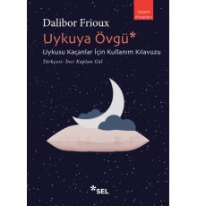 Uykuya Övgü: Uykusu Kaçanlar İçin Kullanım Kılavuzu