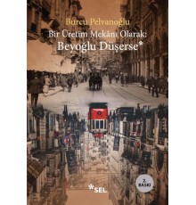 Bir Üretim Mekânı Olarak: Beyoğlu Düşerse