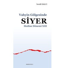 Vahyin Gölgesinde Siyer Medine Dönemi XIII