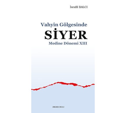 Vahyin Gölgesinde Siyer Medine Dönemi XIII Vahyin Gölgesinde Siyer Medine Dönemi XIII