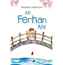 Ah Ferhan Ah!