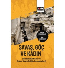 Savaş,Göç Ve Kadın (Suriyeli Kadınlar Ve Erken Yaşta Evlilik Deneyimleri)