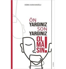 Ön Yargınız Son Yargınız Olmasın!