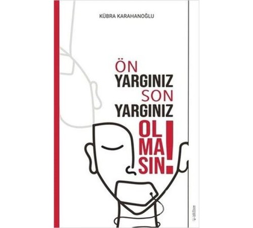 Ön Yargınız Son Yargınız Olmasın!