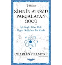 Zihnin Atomu Parçalayan Gücü
