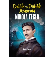 Nikola Tesla -Delilik ve Dahilik Arasında