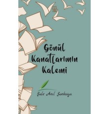 Gönül Kanatlarımın Kalemi