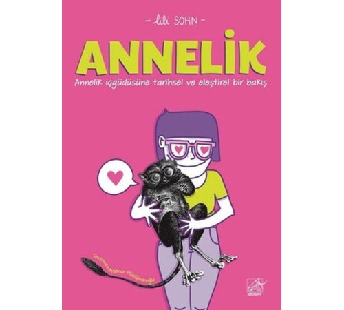 Annelik - Annelik İçgüdüsüne Tarihsel ve Eleştirel Bir Bakış