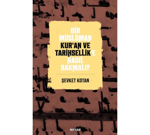 Bir Müslüman Kur’an ve Tarihsellik’e Nasıl Bakmalı?