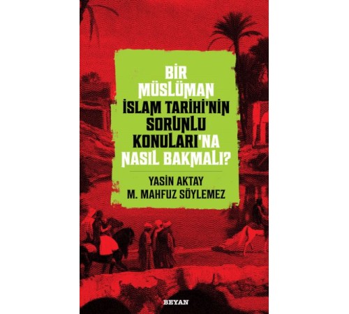 Bir Müslüman İslam Tarihi’nin Sorunlu Konuları’na Nasıl Bakmalı?