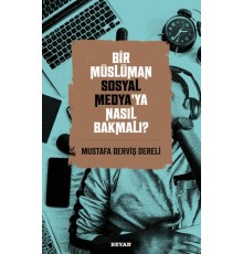 Bir Müslüman Sosyal Medya’ya Nasıl Bakmalı?