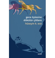 Gece Öylesine Dökülür Çöllere