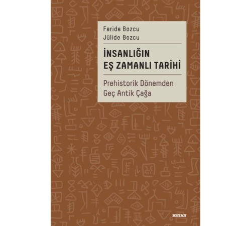 İnsanlığın Eş Zamanlı Tarihi Prehistorik Dönemden Geç Antik Çağa İnsanlığın Eş Zamanlı Tarihi Prehistorik Dönemden Geç Antik Çağa