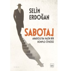 Sabotaj: Anadolu’da Hazin Bir Komplo Öyküsü