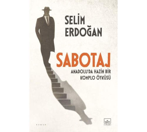 Sabotaj: Anadolu’da Hazin Bir Komplo Öyküsü