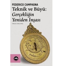 Teknik ve Büyü: Gerçekliğin Yeniden İnşası