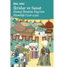 İktidar ve Sanat - Damat İbrahim Paşa’nın Hamiliği (1718-1730)