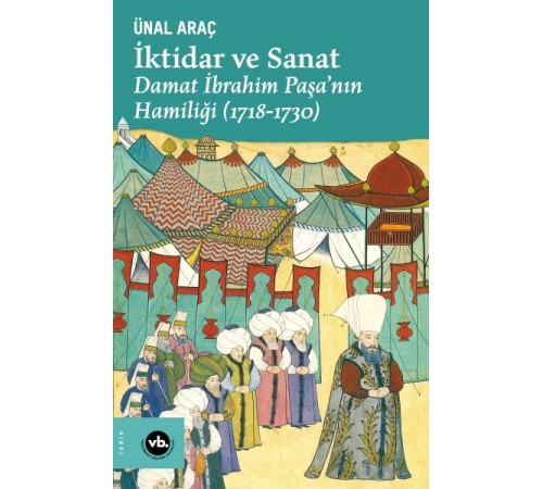 İktidar ve Sanat - Damat İbrahim Paşa’nın Hamiliği (1718-1730)