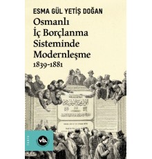 Osmanlı İç Borçlanma Sisteminde Modernleşme 1839-1881