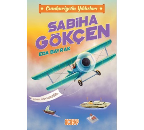Cumhuriyetin Yıldızları 2 - Sabiha Gökçen