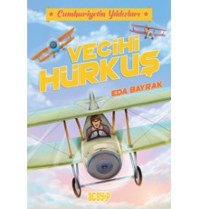 Cumhuriyetin Yıldızları 1 - Vecihi Hürkuş