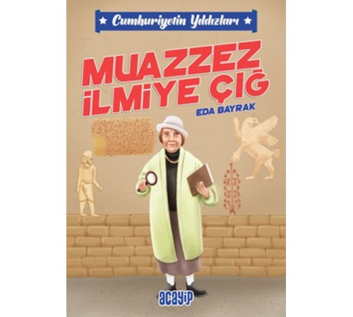 Cumhuriyetin Yıldızları 5 - Muazzez İlmiye Çığ