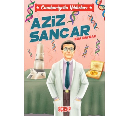 Cumhuriyetin Yıldızları 10 - Aziz Sancar Cumhuriyetin Yıldızları 10 - Aziz Sancar