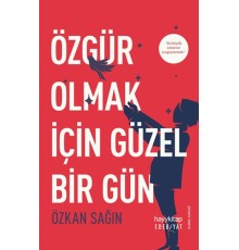 Özgür Olmak İçin Güzel Bir Gün