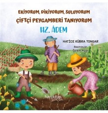 Ekiyorum, Dikiyorum, Suluyorum Çiftçi Peygamberi Tanıyorum - Hz. Âdem