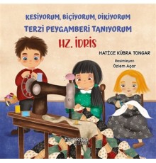 Kesiyorum Biçiyorum Dikiyorum Terzi Peygamberi Tanıyorum - Hz. İdris