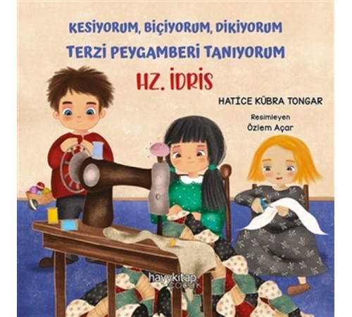 Kesiyorum Biçiyorum Dikiyorum Terzi Peygamberi Tanıyorum - Hz. İdris