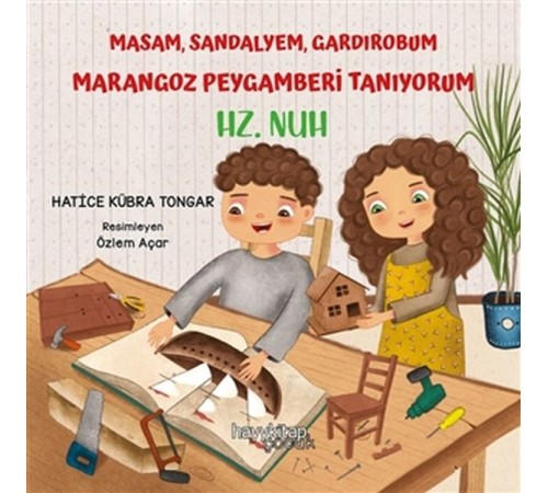 Masam Sandalyem Gardırobum Marangoz Peygamberi Tanıyorum - Hz. Nuh