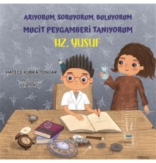 Arıyorum, Soruyorum, Buluyorum Mucit Peygamberi Tanıyorum – Hz. Yusuf