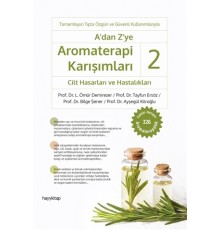 A'dan Z'ye Aromaterapi Karışımları 2 - Cilt Hasarları ve Hastalıkları
