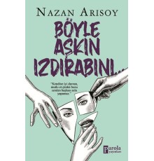 Böyle Aşkın Izdırabını...