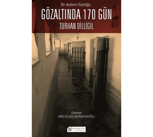 Bir Aydının Günlüğü : Gözaltında 170 Gün -Turhan Dilligil