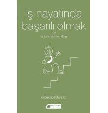 İş Hayatında Başarılı Olmak İçin İş Hayatının Kuralları
