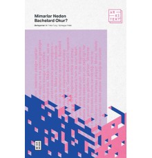Mimarlar Neden Bachelard Okur?