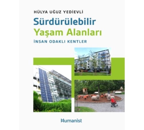 Sürdürülebilir Yaşam Alanları: İnsan Odaklı Kentler Sürdürülebilir Yaşam Alanları: İnsan Odaklı Kentler