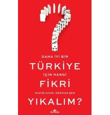 Daha İyi Bir Türkiye İçin Hangi Fikri Yıkalım?