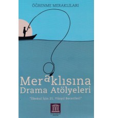 Meraklısına Drama Atölyeleri - Öğrenme Meraklıları - İlkokul İçin 21. Yüzyıl Becerileri
