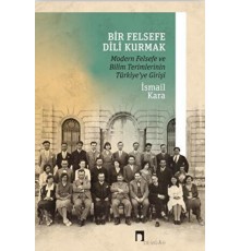 Bir Felsefe Dili Kurmak / Modern Felsefe ve Bilim Terimlerinin Türkiye'ye Girişi